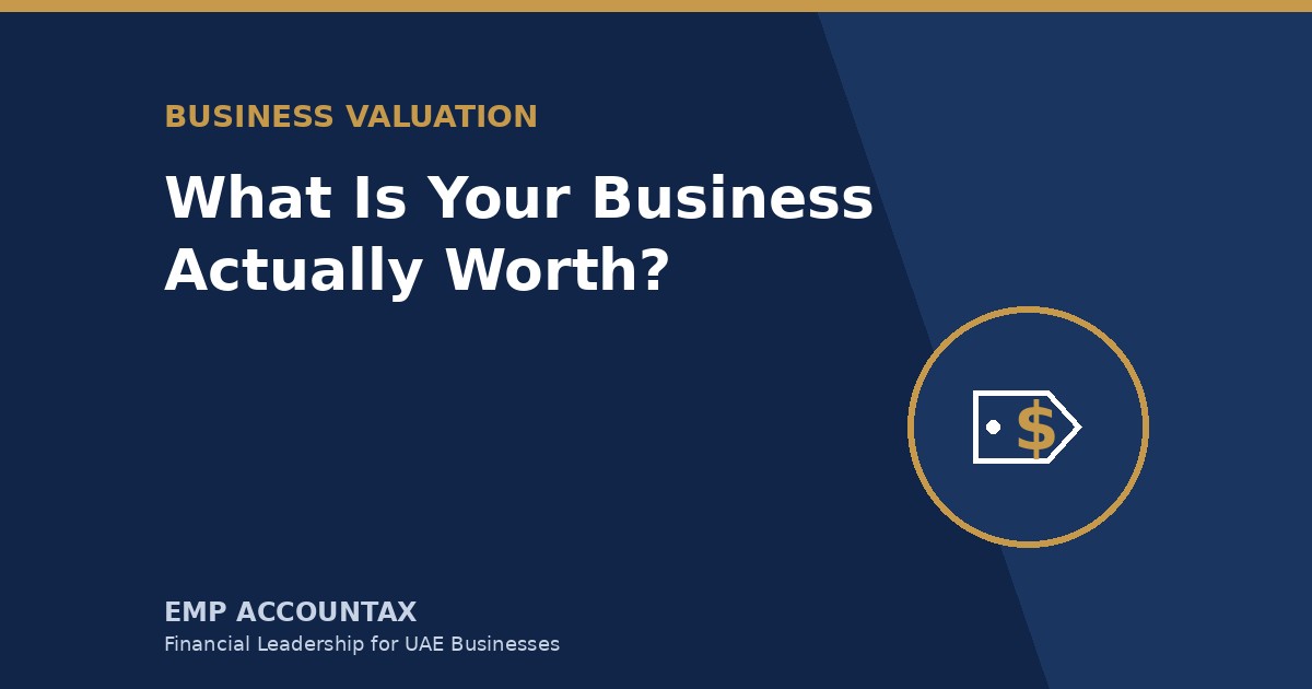 What Is Your Business Actually Worth? A Guide for UAE Business Owners