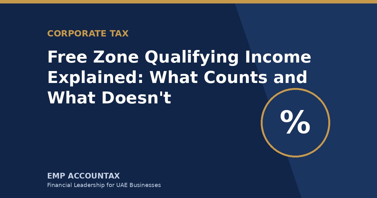 Free Zone Qualifying Income Explained: What Counts and What Doesn’t