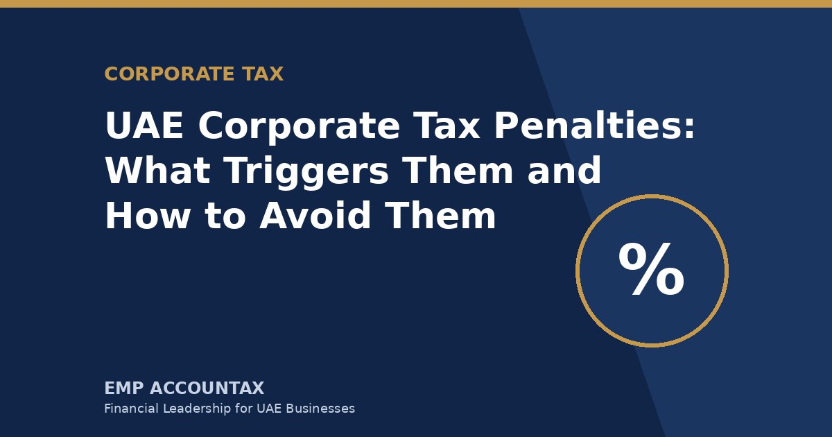 UAE Corporate Tax Penalties: What Triggers Them and How to Avoid Them