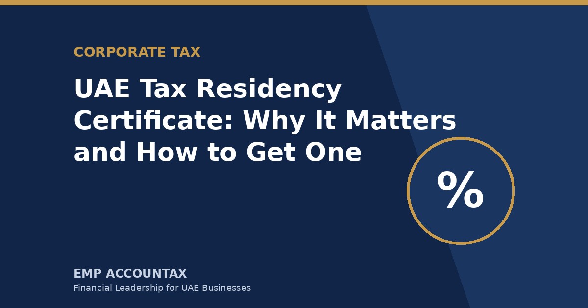 UAE Tax Residency Certificate: Why It Matters and How to Get One