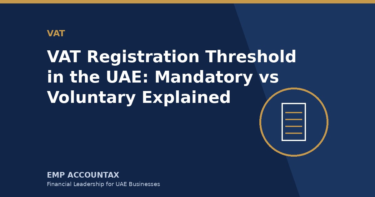 VAT Registration Threshold in the UAE: Mandatory vs Voluntary Explained